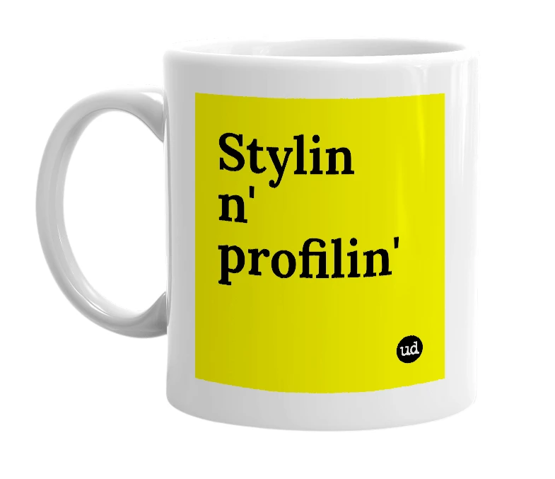 White mug with 'Stylin n' profilin'' in bold black letters