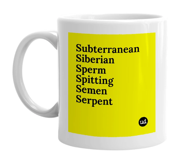 White mug with 'Subterranean Siberian Sperm Spitting Semen Serpent' in bold black letters