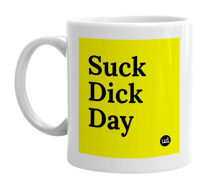 White mug with 'Suck Dick Day' in bold black letters