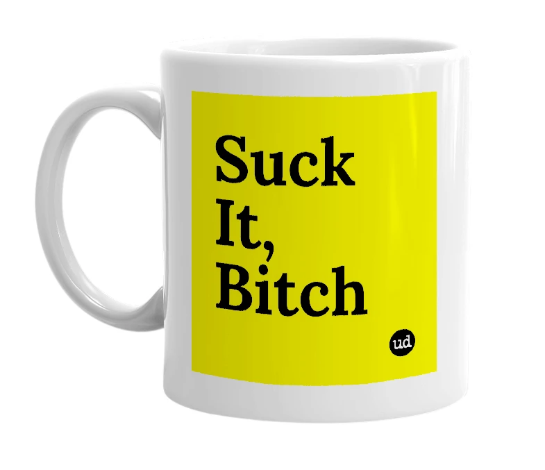 White mug with 'Suck It, Bitch' in bold black letters