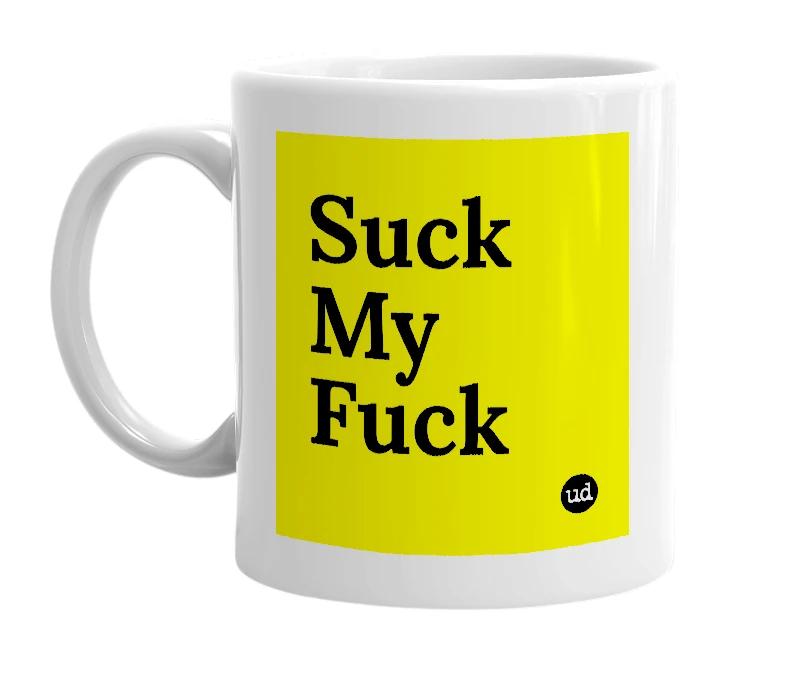 White mug with 'Suck My Fuck' in bold black letters