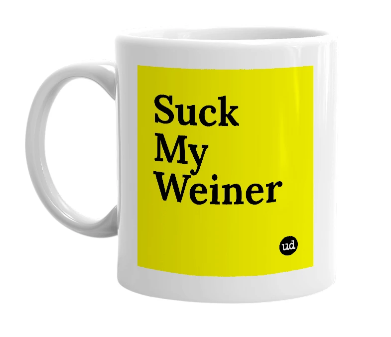 White mug with 'Suck My Weiner' in bold black letters