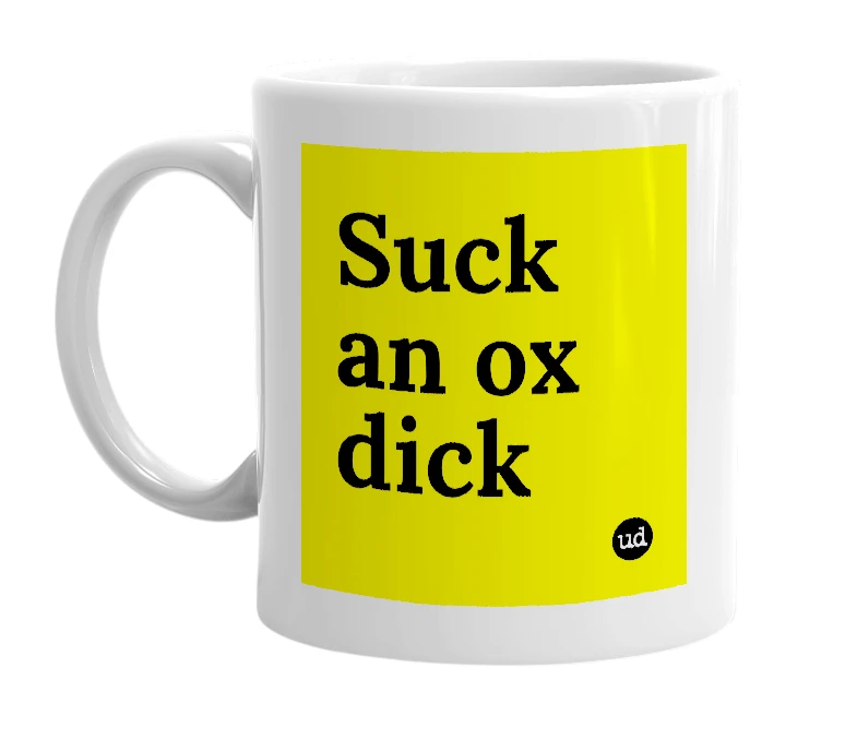 White mug with 'Suck an ox dick' in bold black letters