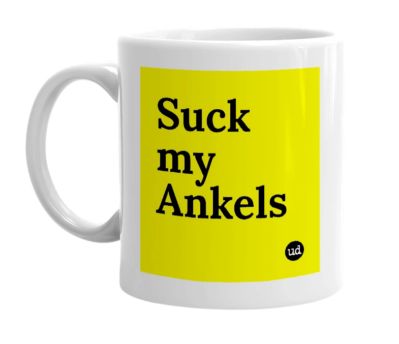 White mug with 'Suck my Ankels' in bold black letters