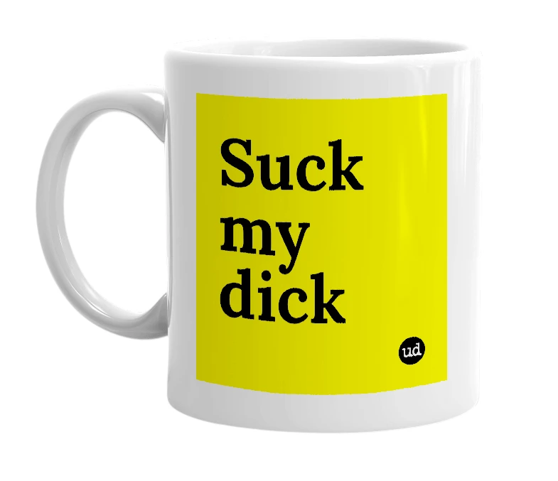 White mug with 'Suck my dick' in bold black letters