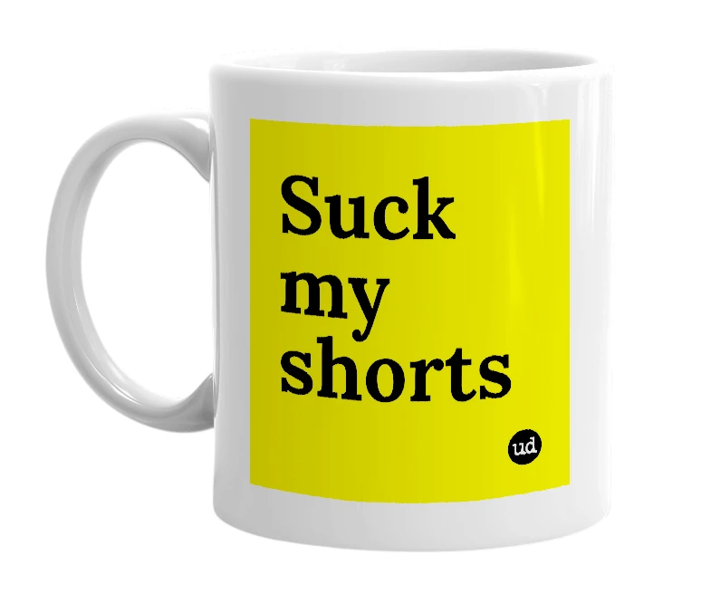 White mug with 'Suck my shorts' in bold black letters