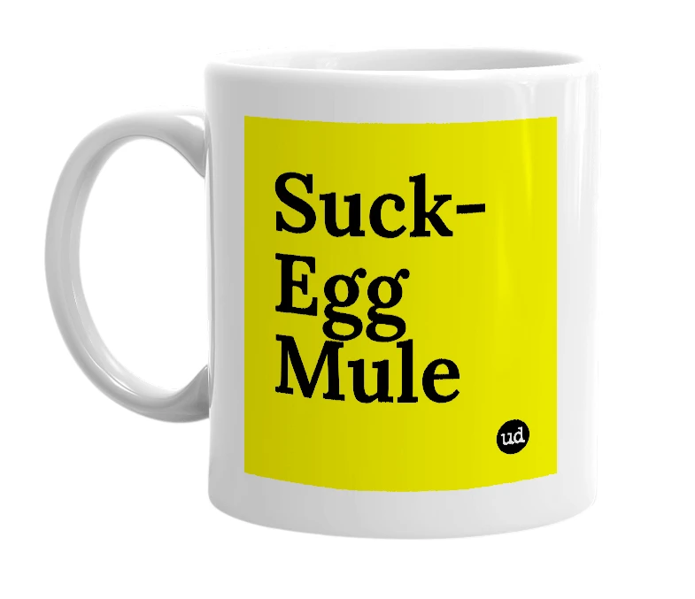 White mug with 'Suck-Egg Mule' in bold black letters