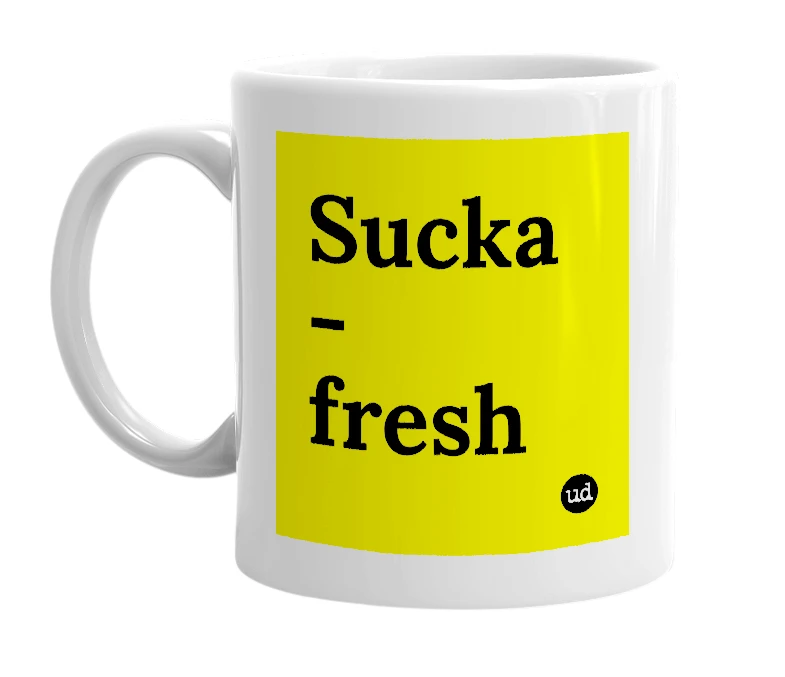 White mug with 'Sucka -fresh' in bold black letters