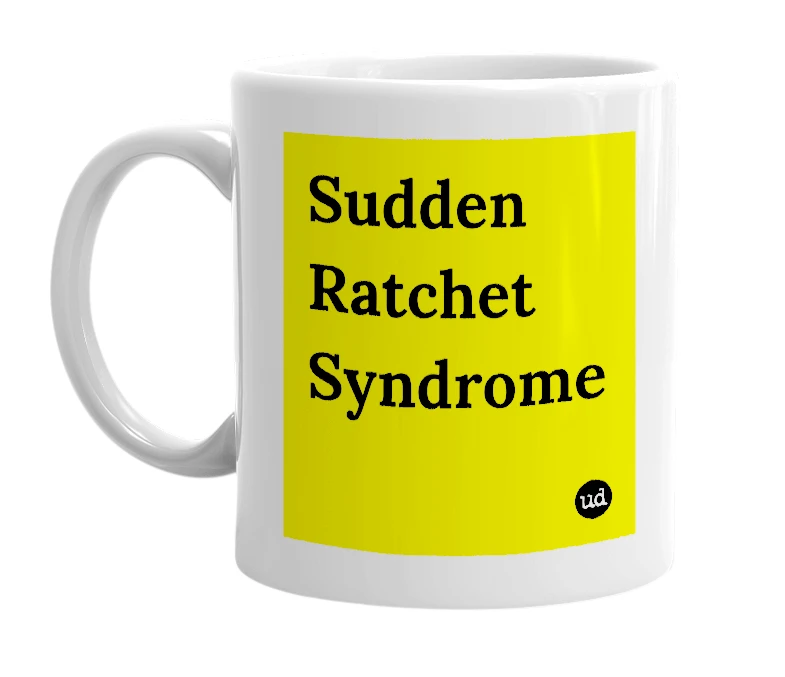 White mug with 'Sudden Ratchet Syndrome' in bold black letters