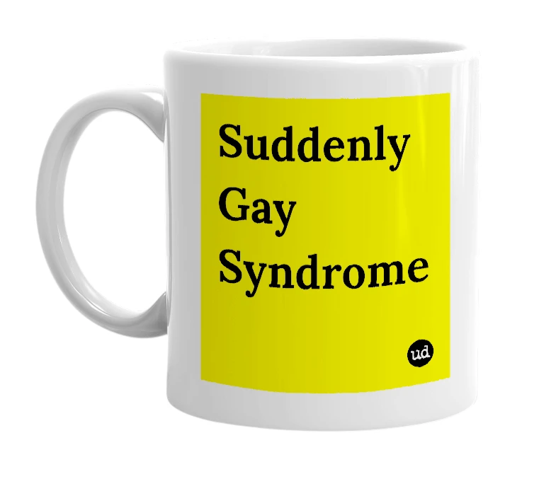 White mug with 'Suddenly Gay Syndrome' in bold black letters