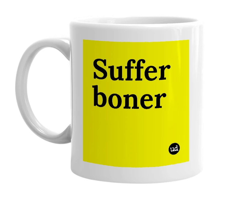 White mug with 'Suffer boner' in bold black letters