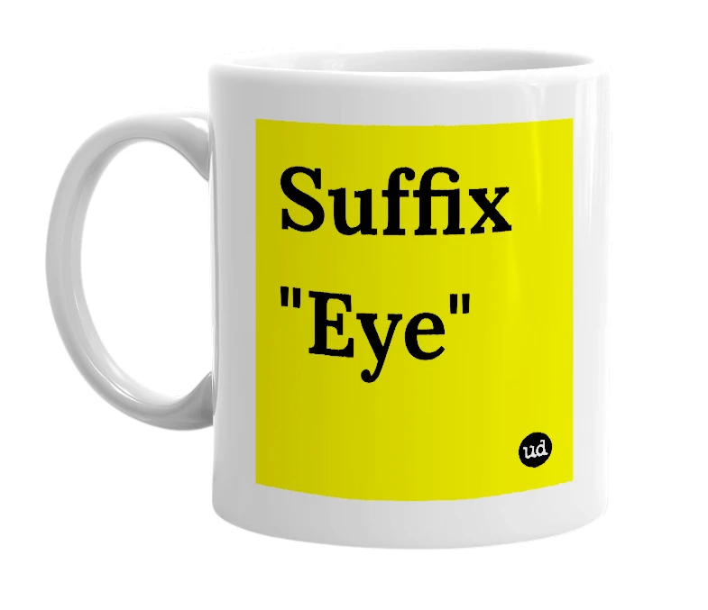 White mug with 'Suffix "Eye"' in bold black letters