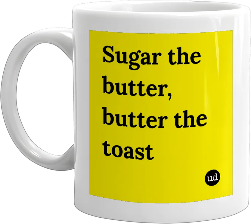 Sugar the butter, butter the toast front