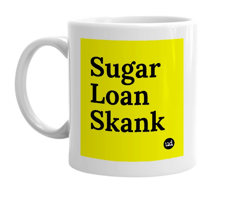 White mug with 'Sugar Loan Skank' in bold black letters