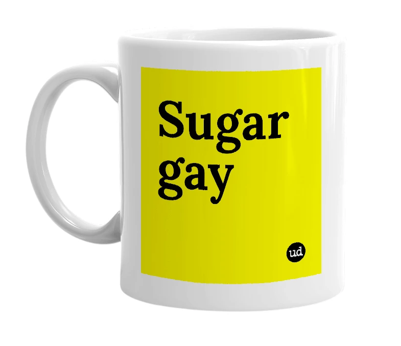 White mug with 'Sugar gay' in bold black letters