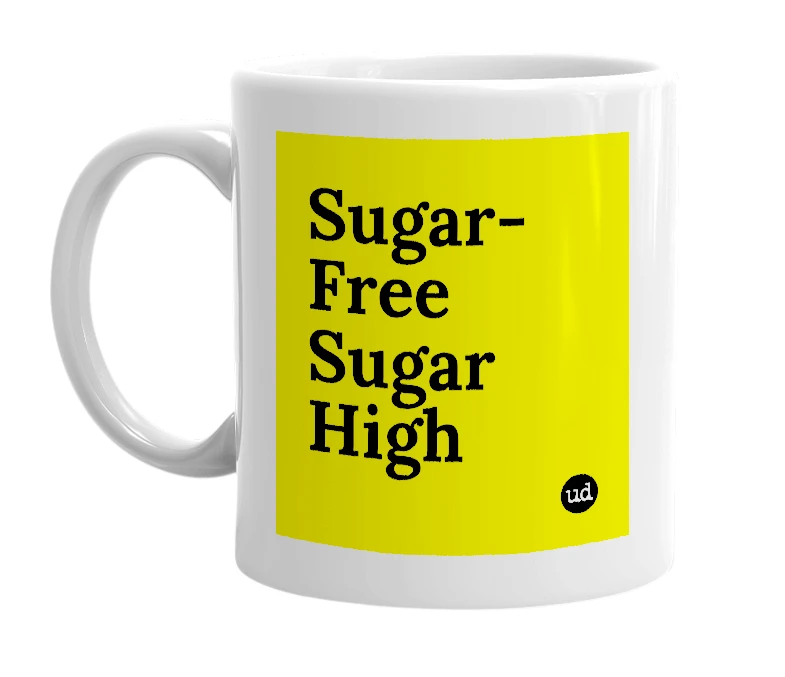 White mug with 'Sugar-Free Sugar High' in bold black letters