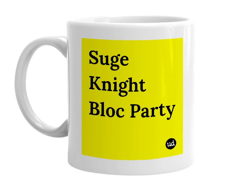 White mug with 'Suge Knight Bloc Party' in bold black letters