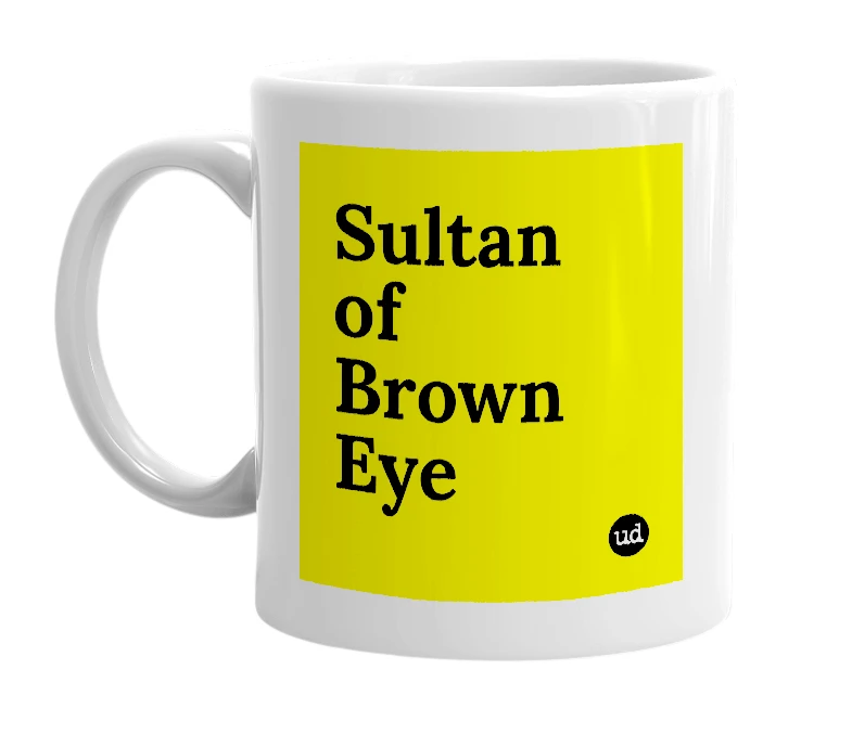 White mug with 'Sultan of Brown Eye' in bold black letters