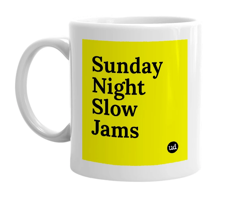 White mug with 'Sunday Night Slow Jams' in bold black letters