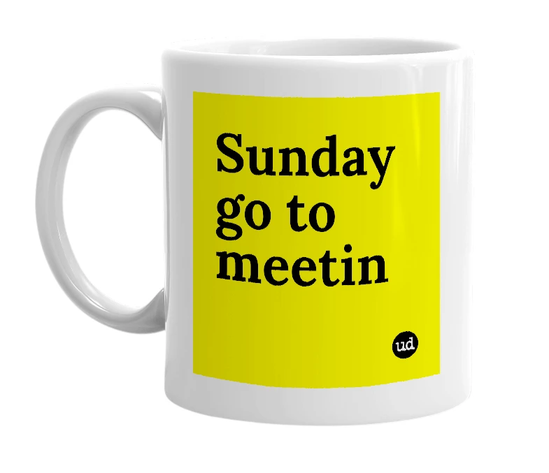 White mug with 'Sunday go to meetin' in bold black letters