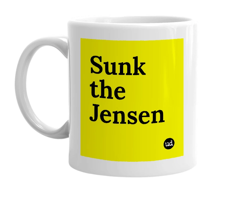 White mug with 'Sunk the Jensen' in bold black letters