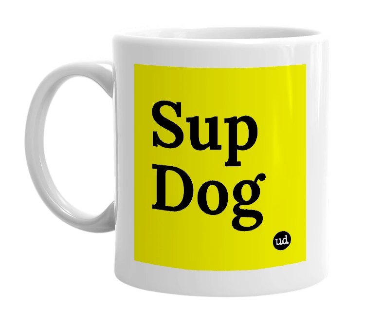 White mug with 'Sup Dog' in bold black letters