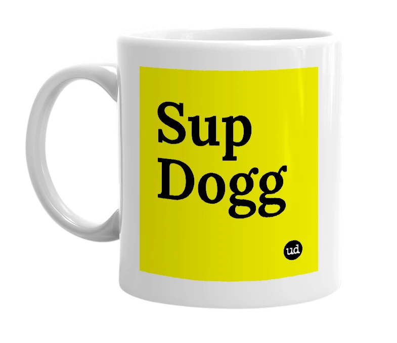 White mug with 'Sup Dogg' in bold black letters