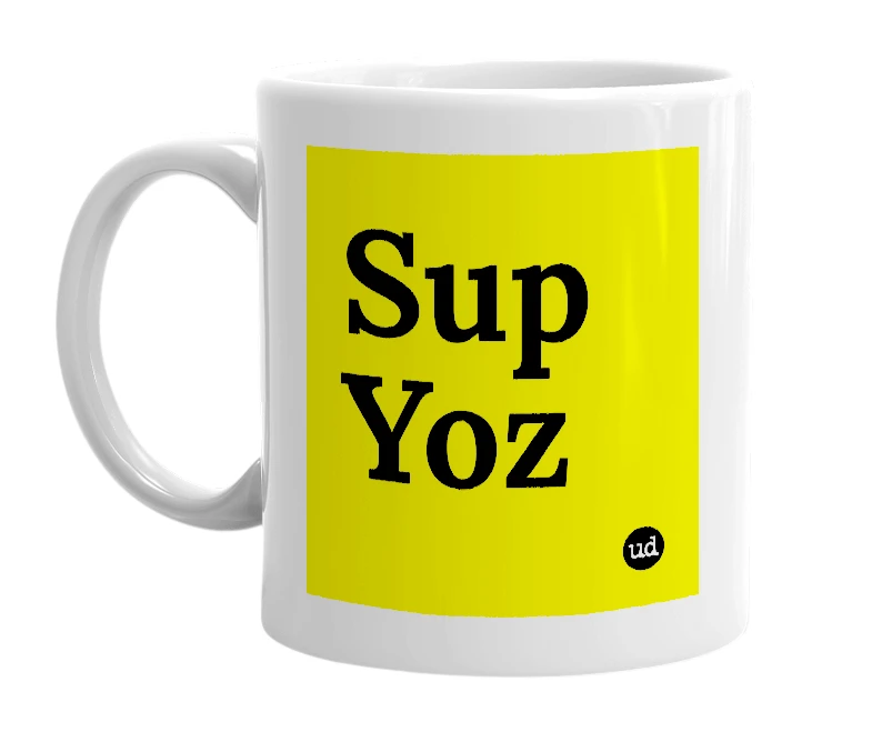 White mug with 'Sup Yoz' in bold black letters