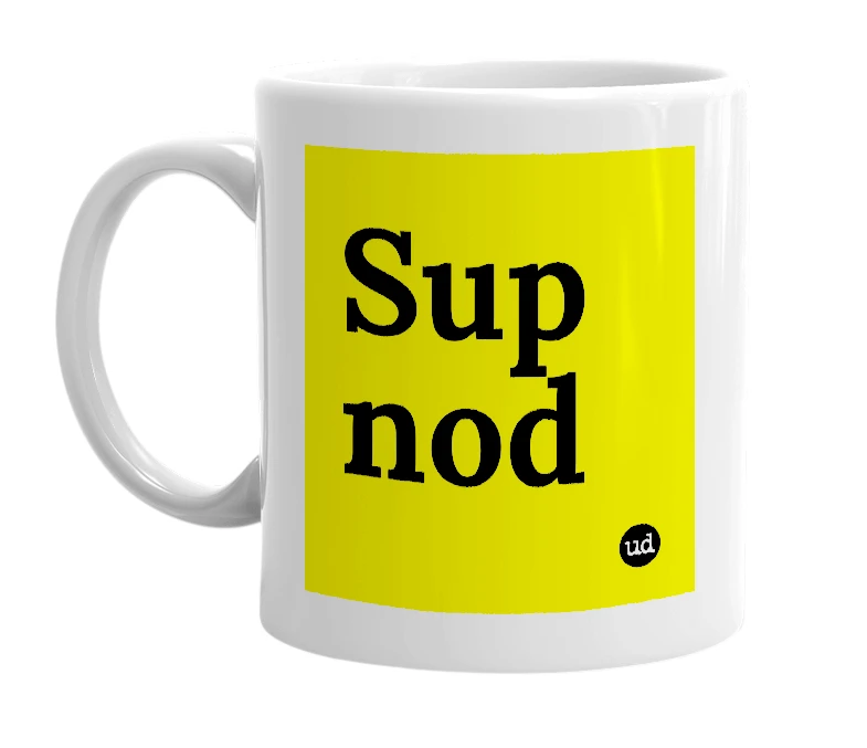 White mug with 'Sup nod' in bold black letters