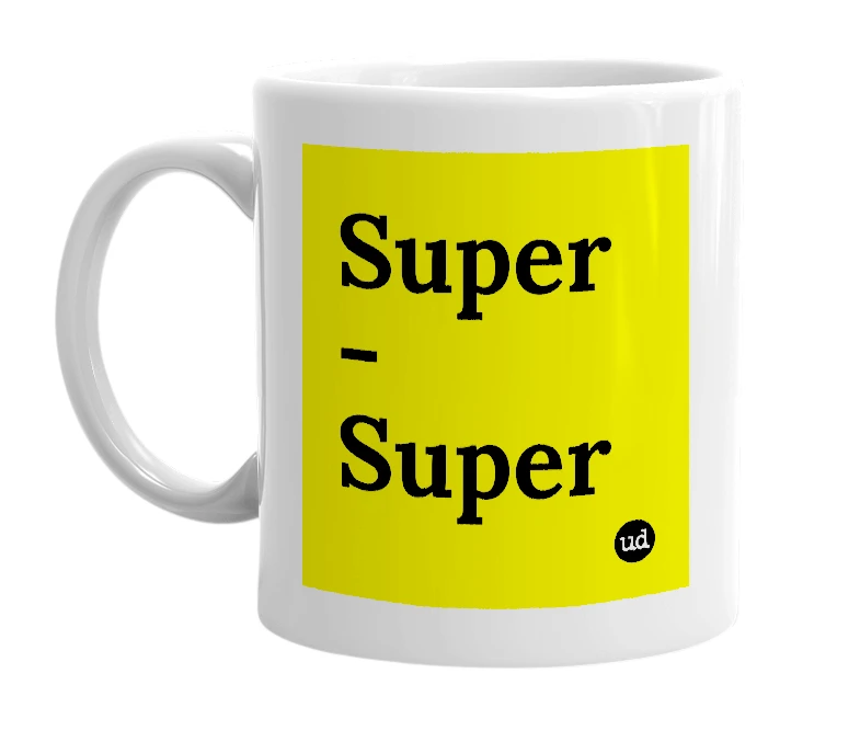 White mug with 'Super - Super' in bold black letters