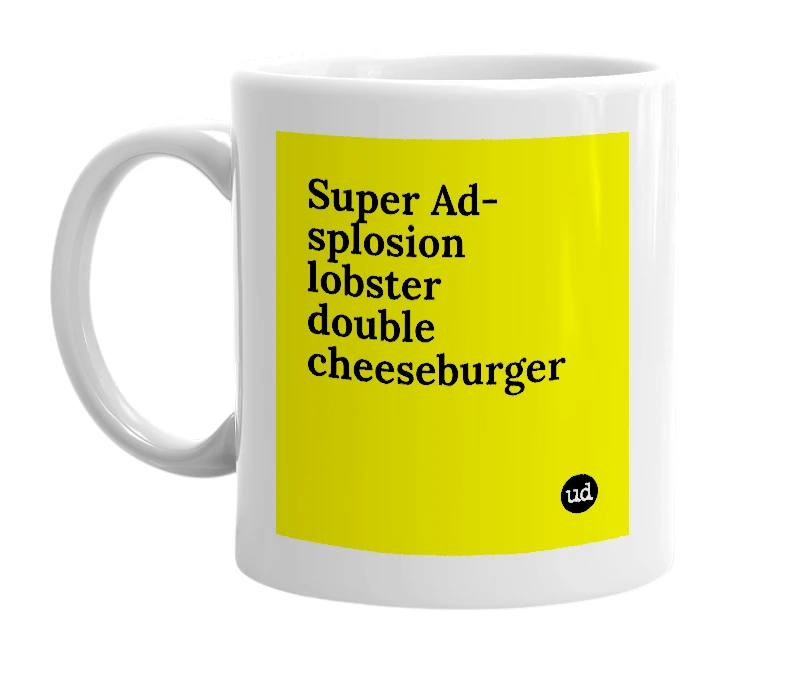 White mug with 'Super Ad-splosion lobster double cheeseburger' in bold black letters