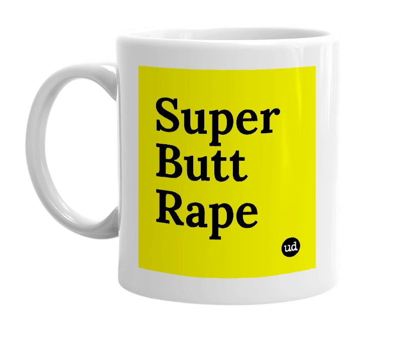 White mug with 'Super Butt Rape' in bold black letters