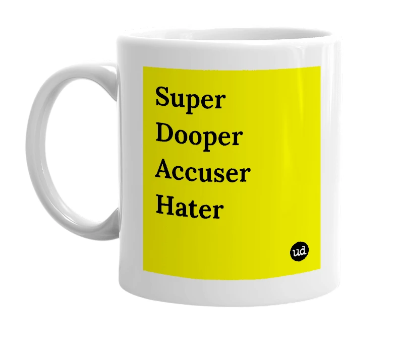 White mug with 'Super Dooper Accuser Hater' in bold black letters