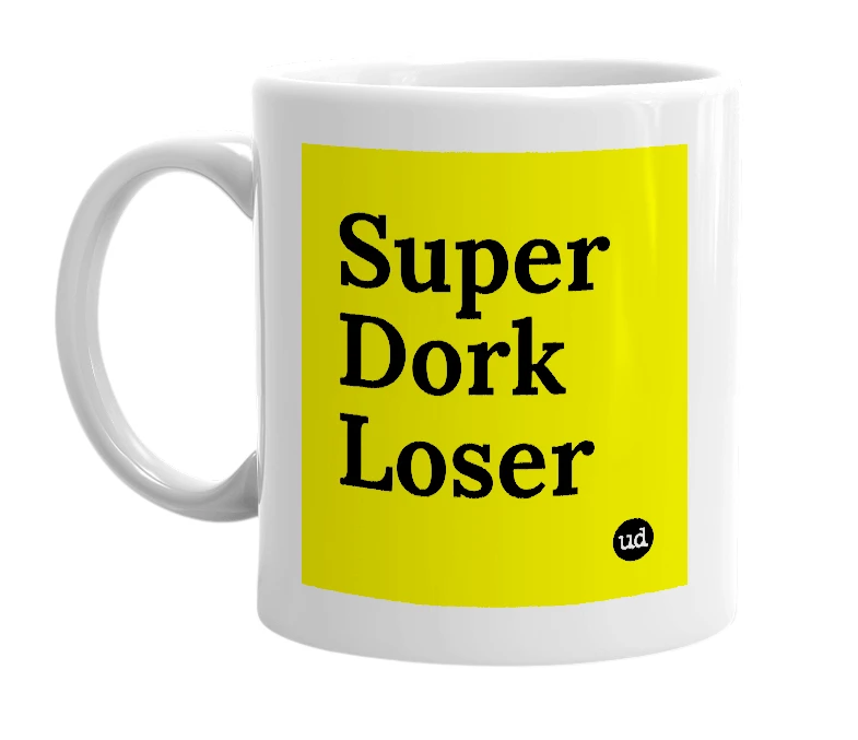 White mug with 'Super Dork Loser' in bold black letters