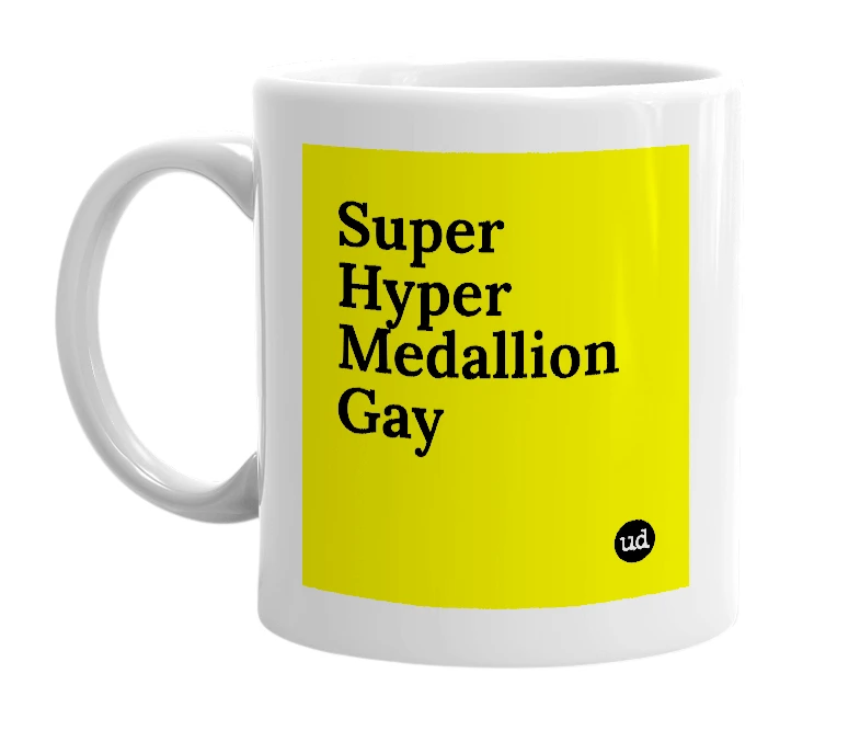 White mug with 'Super Hyper Medallion Gay' in bold black letters