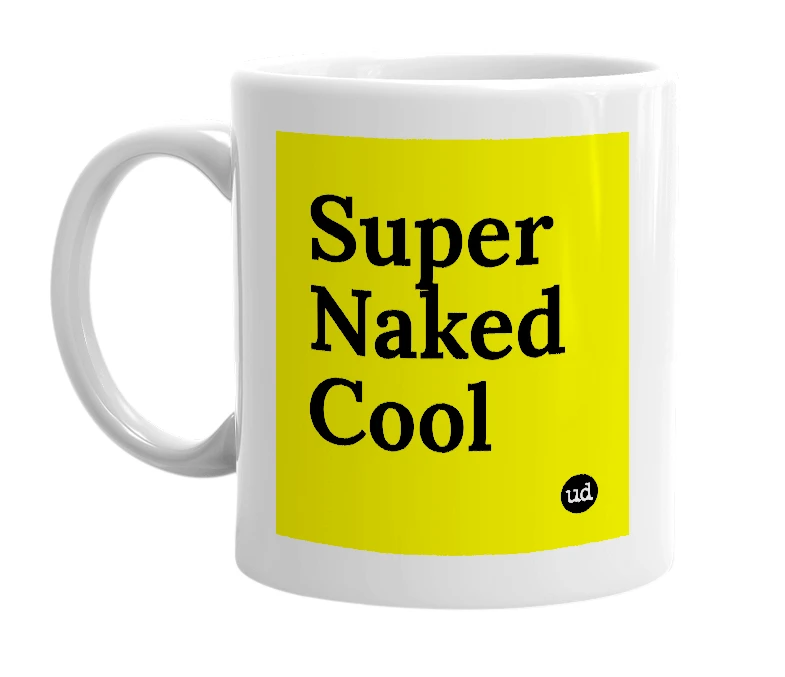 White mug with 'Super Naked Cool' in bold black letters
