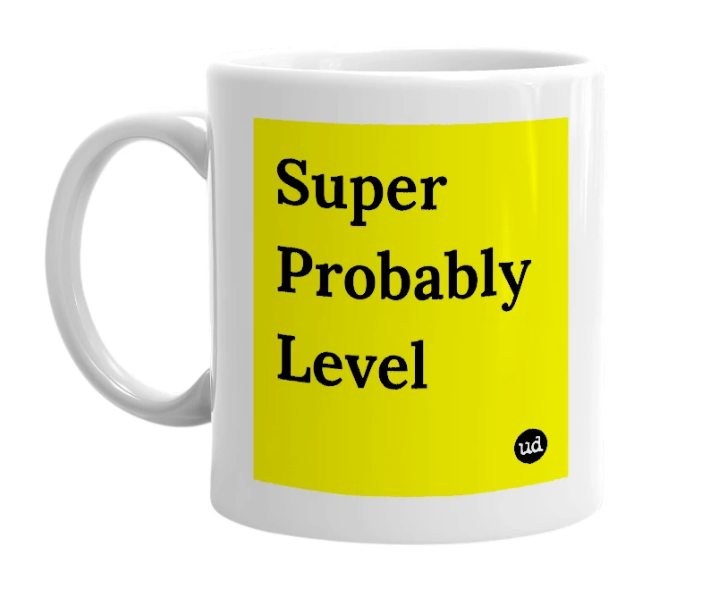 White mug with 'Super Probably Level' in bold black letters