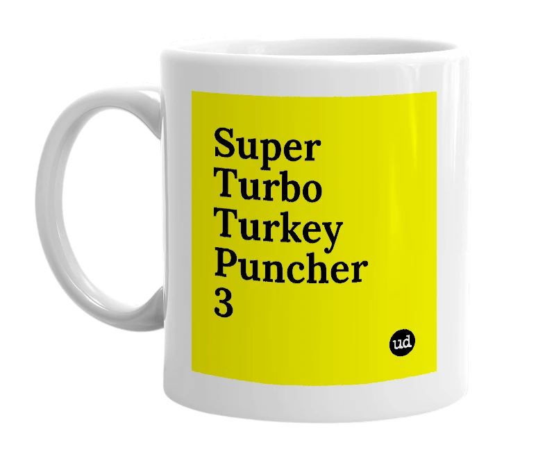 White mug with 'Super Turbo Turkey Puncher 3' in bold black letters