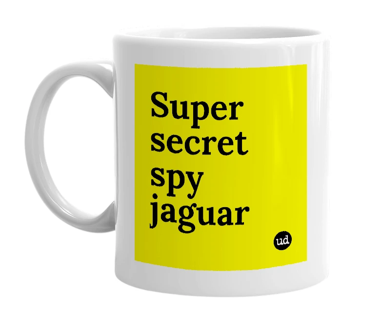 White mug with 'Super secret spy jaguar' in bold black letters