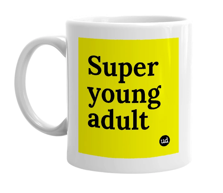 White mug with 'Super young adult' in bold black letters