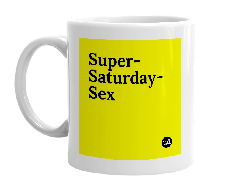 White mug with 'Super-Saturday-Sex' in bold black letters