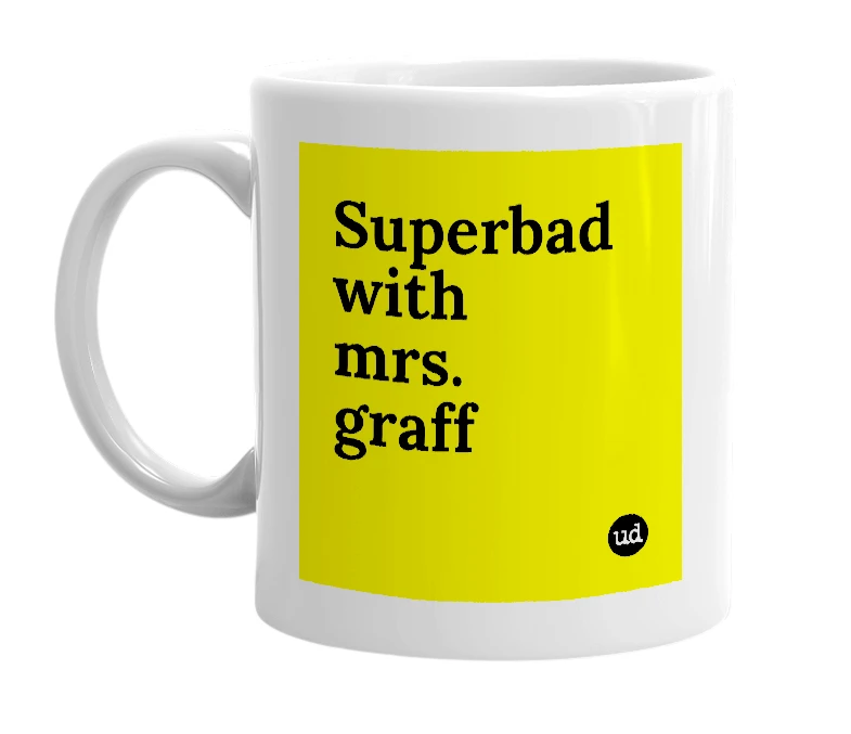 White mug with 'Superbad with mrs. graff' in bold black letters