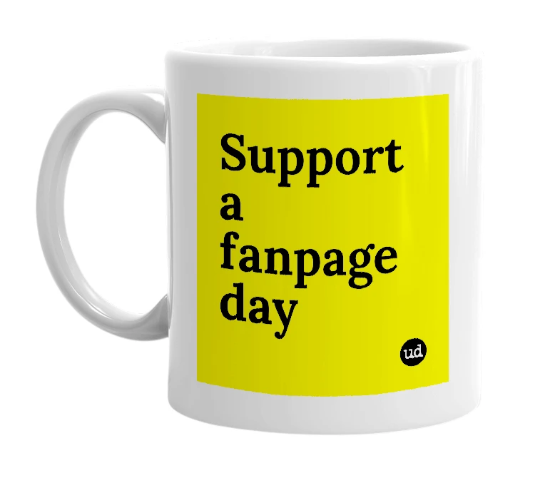 White mug with 'Support a fanpage day' in bold black letters