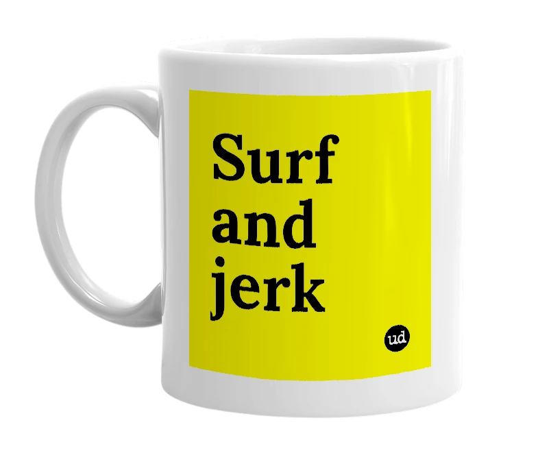 White mug with 'Surf and jerk' in bold black letters