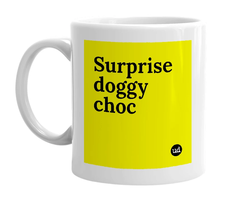 White mug with 'Surprise doggy choc' in bold black letters