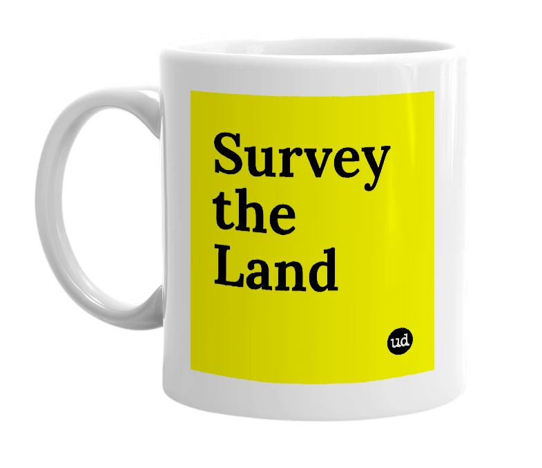 White mug with 'Survey the Land' in bold black letters