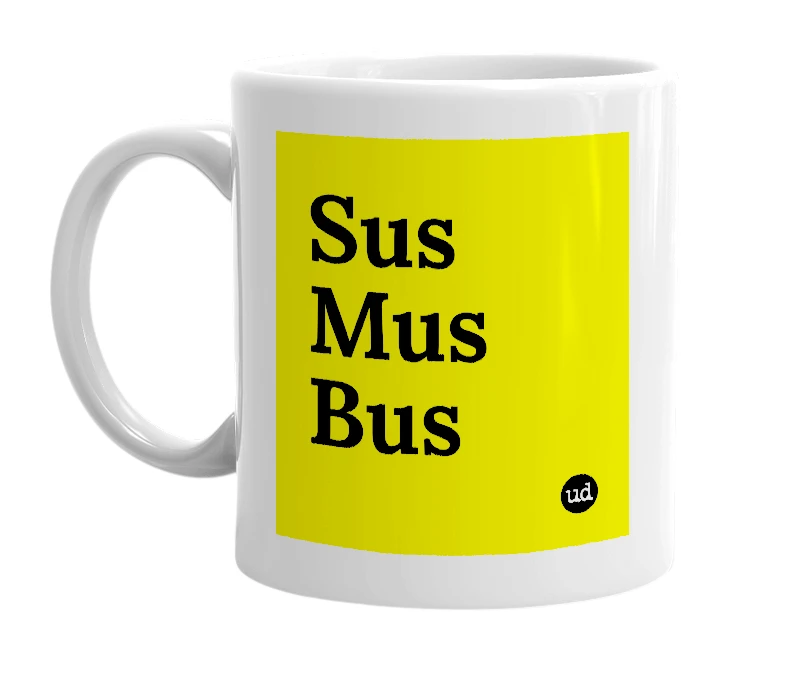 White mug with 'Sus Mus Bus' in bold black letters