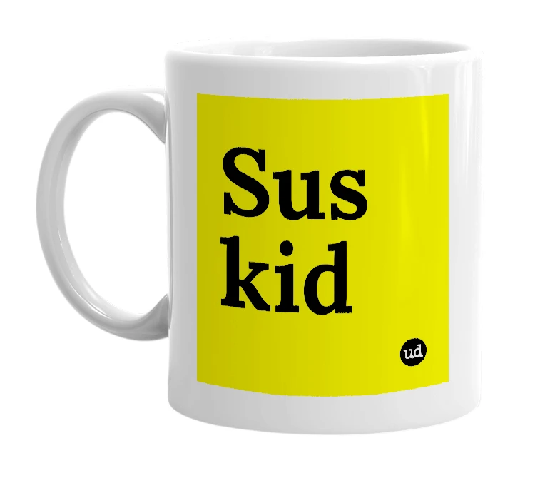 White mug with 'Sus kid' in bold black letters