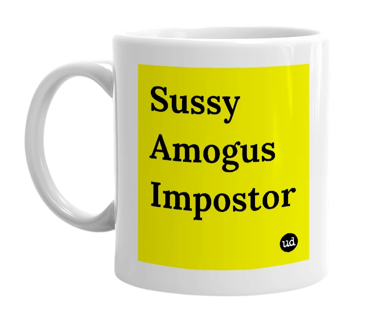 White mug with 'Sussy Amogus Impostor' in bold black letters