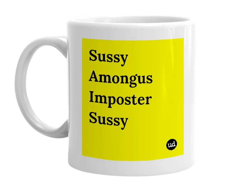 White mug with 'Sussy Amongus Imposter Sussy' in bold black letters